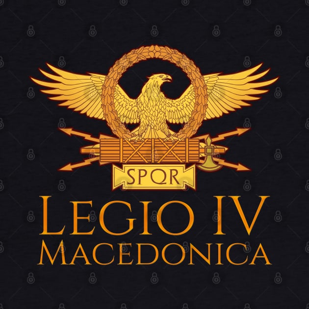 Legio IV Macedonica - Ancient Roman Imperial Legion - SPQR by Styr Designs